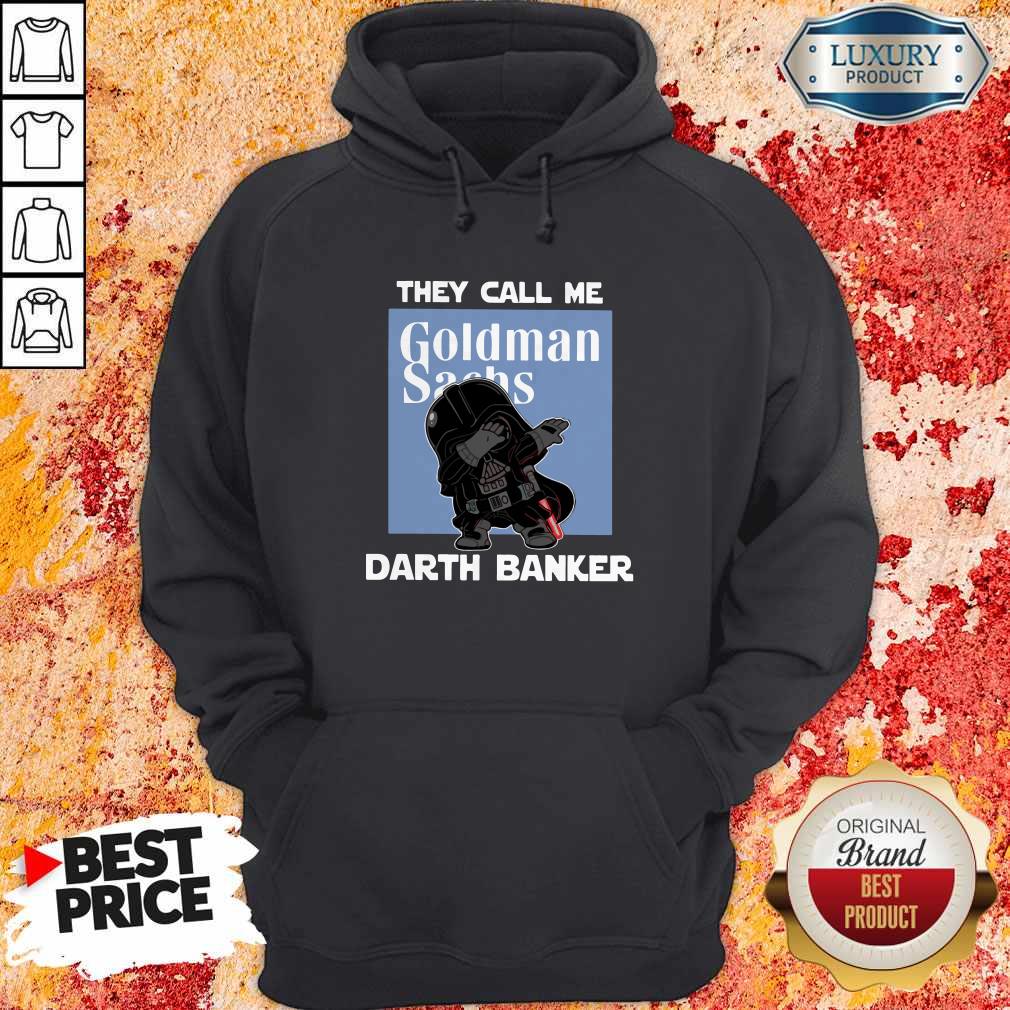 Wonderful Star War Darth Vader They Call Me Darth Banker Goldman Sachs Shirt - Image 5