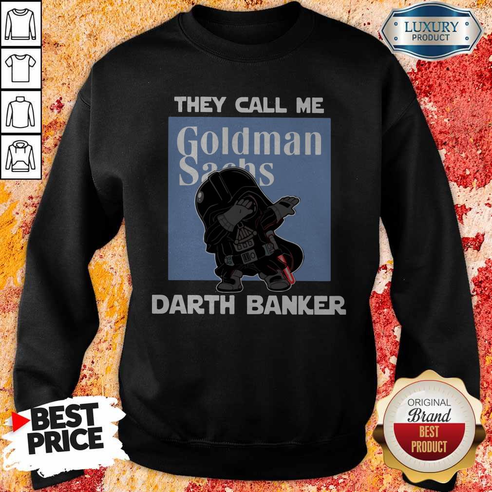 Wonderful Star War Darth Vader They Call Me Darth Banker Goldman Sachs Shirt - Image 4
