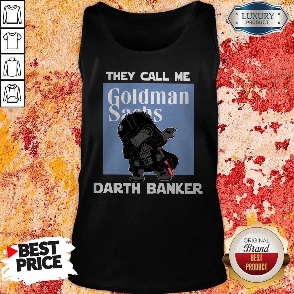 Wonderful Star War Darth Vader They Call Me Darth Banker Goldman Sachs Shirt - Image 3