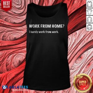Alternative view of Work From Home I Barely Work From Work Shirt