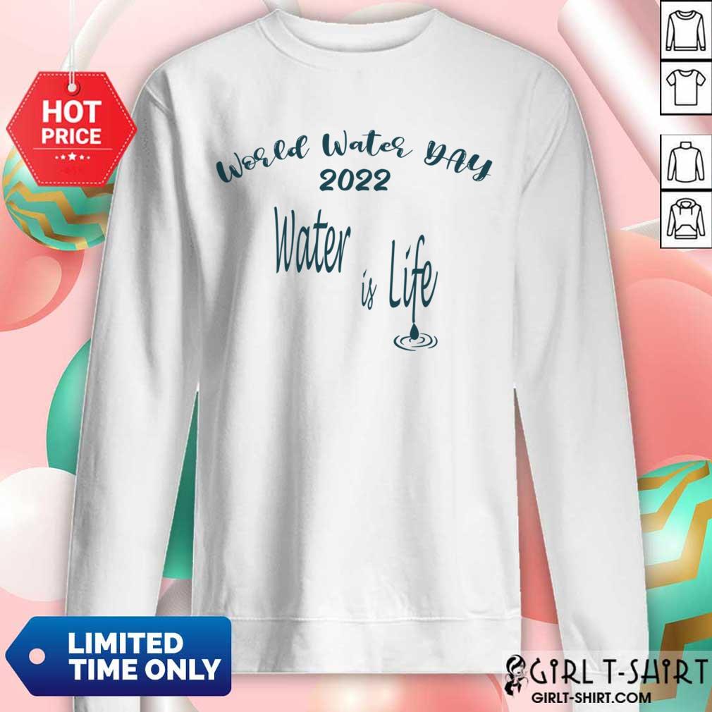 World Water Day 2022 Water Is Life Shirt - Image 3