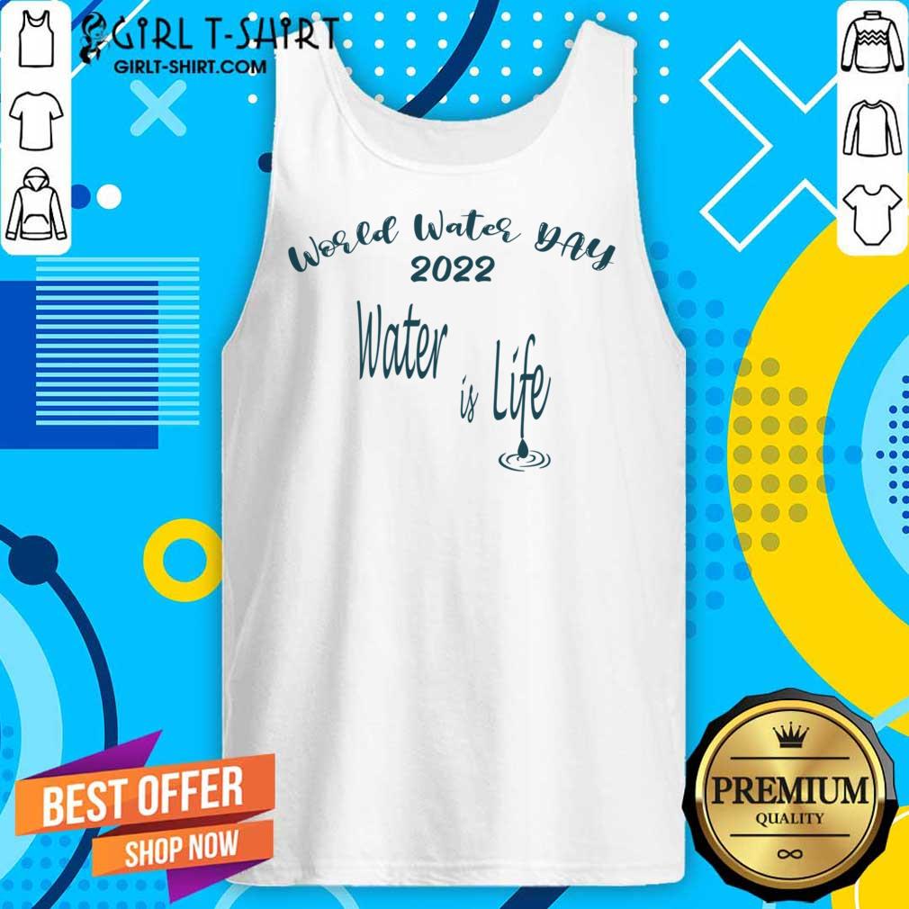 World Water Day 2022 Water Is Life Shirt - Image 2