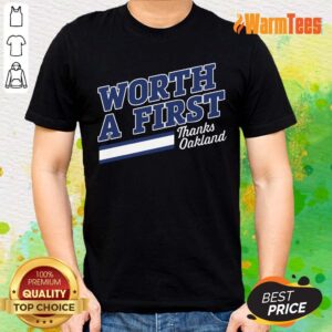 Worth A First Thank Oakland Shirt