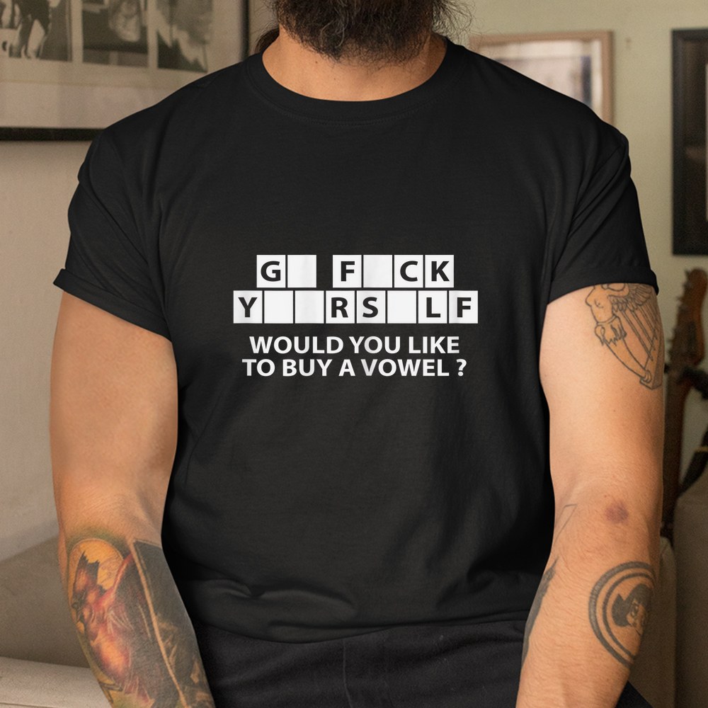 Would You Like To Buy A Vowel Dirty Joke Grown Up Humor Shirt - Image 3