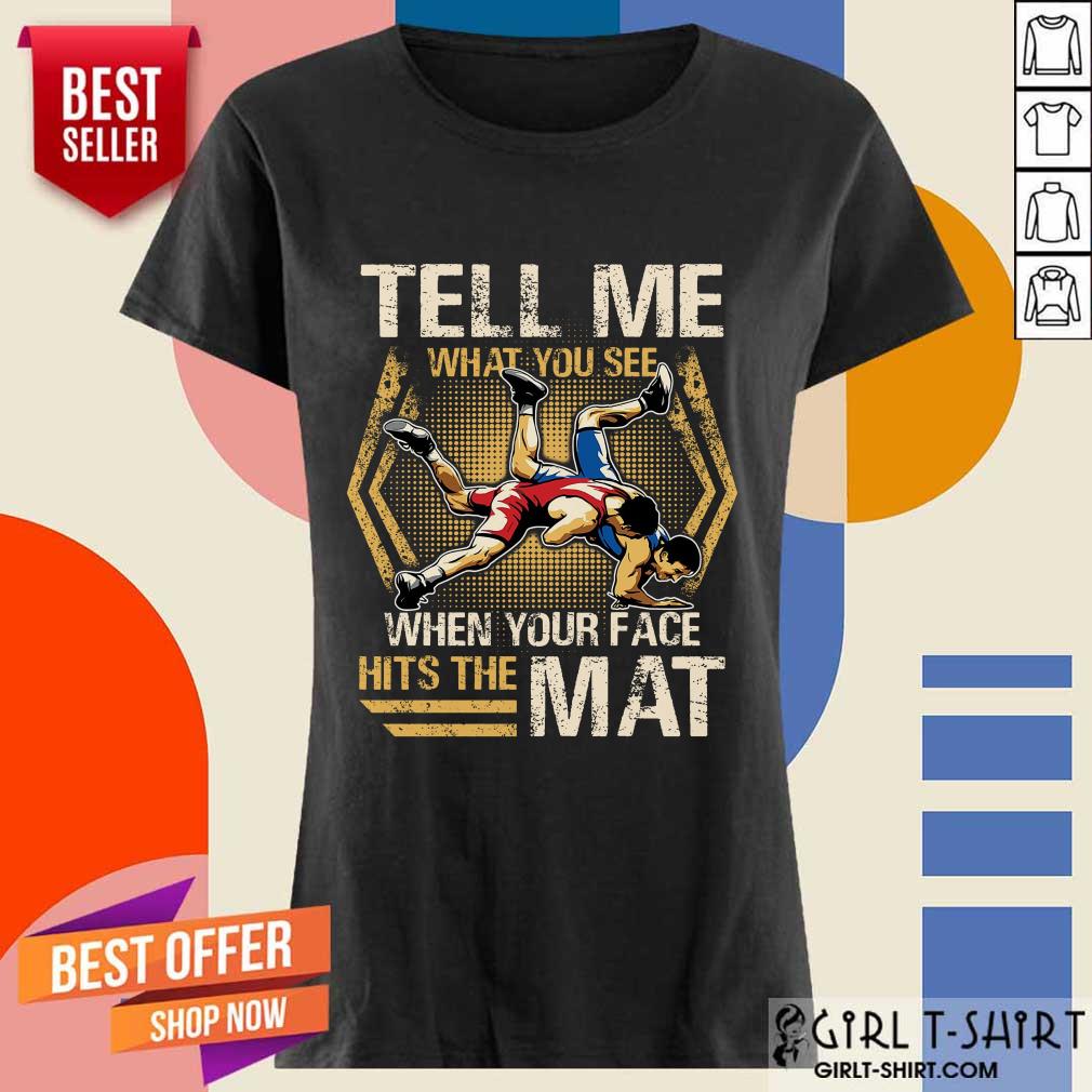 Wrestling Tell Me What You See Shirt - Image 3