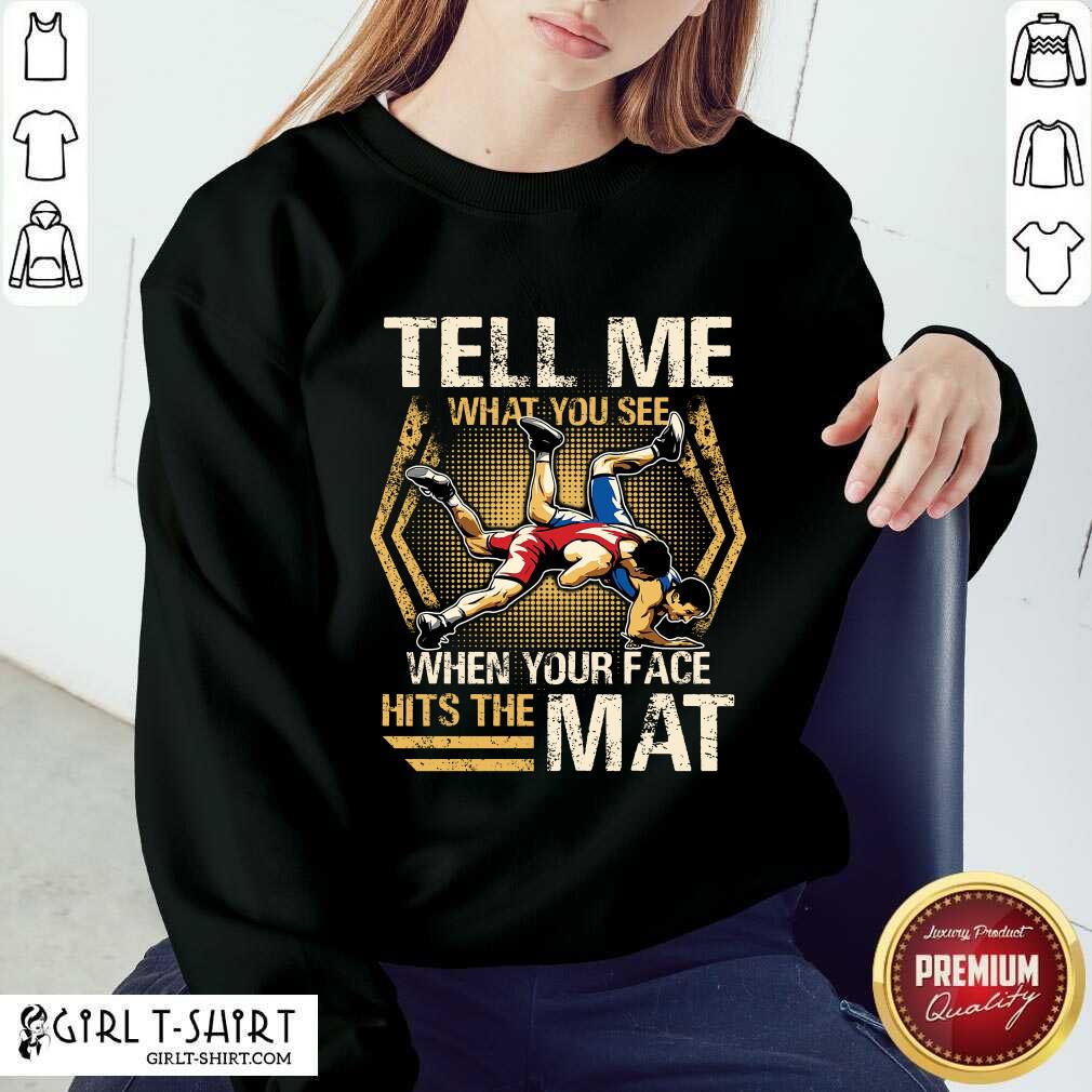 Wrestling Tell Me What You See Shirt - Image 4