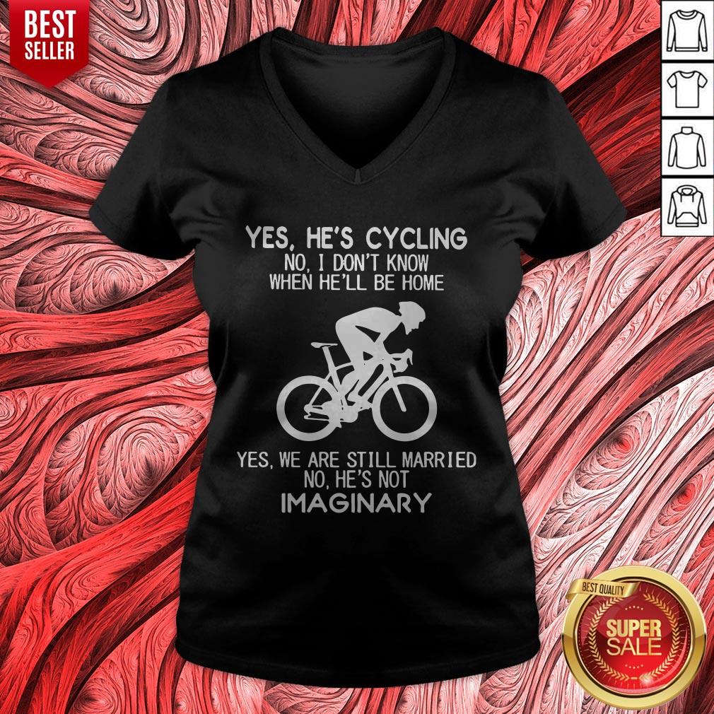 Yes He’s Cycling I Don’t Know When He'll Be Home He’s Not An Imaginary Shirt - Image 4