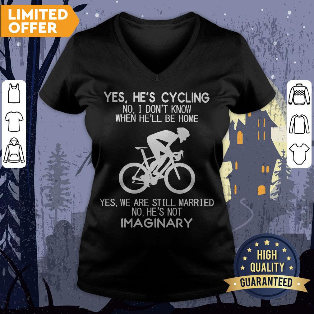 Yes He’s Cycling I Don’t Know When He'll Be Home He’s Not An Imaginary Shirt - Image 3