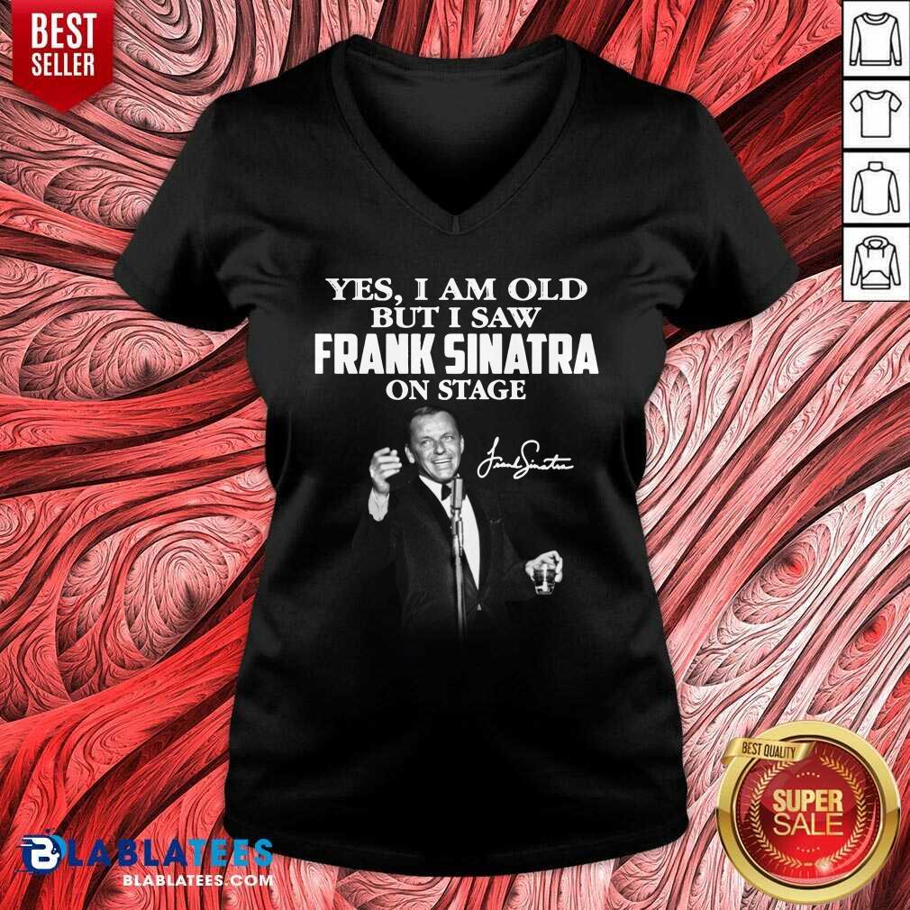 Yes I Am Old But I Saw Frank Sinatra On Stage Shirt - Image 2