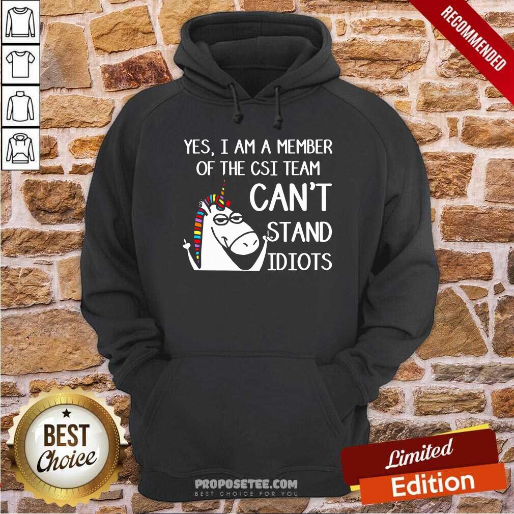 Yes Im A Member Of The Csi Team Cant Stand Idiots Shirt - Image 2
