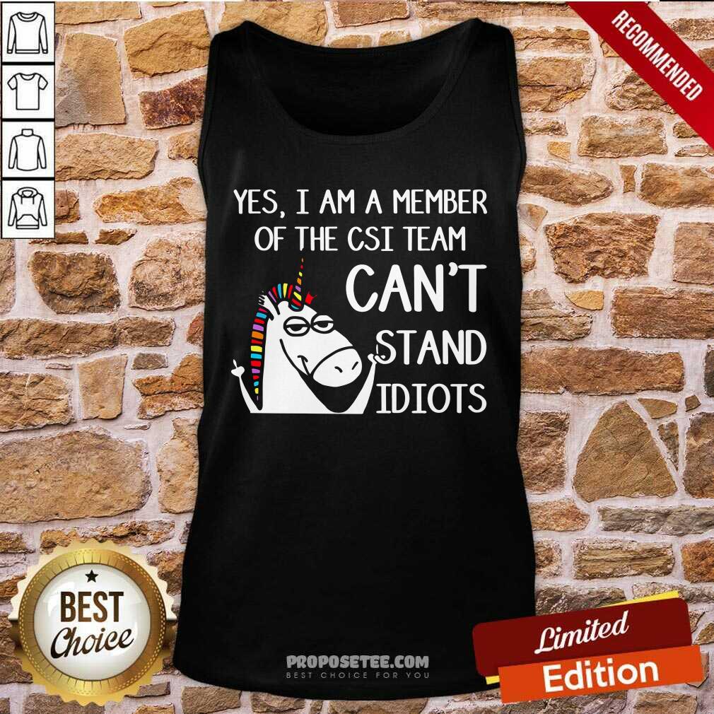 Yes Im A Member Of The Csi Team Cant Stand Idiots Shirt - Image 4