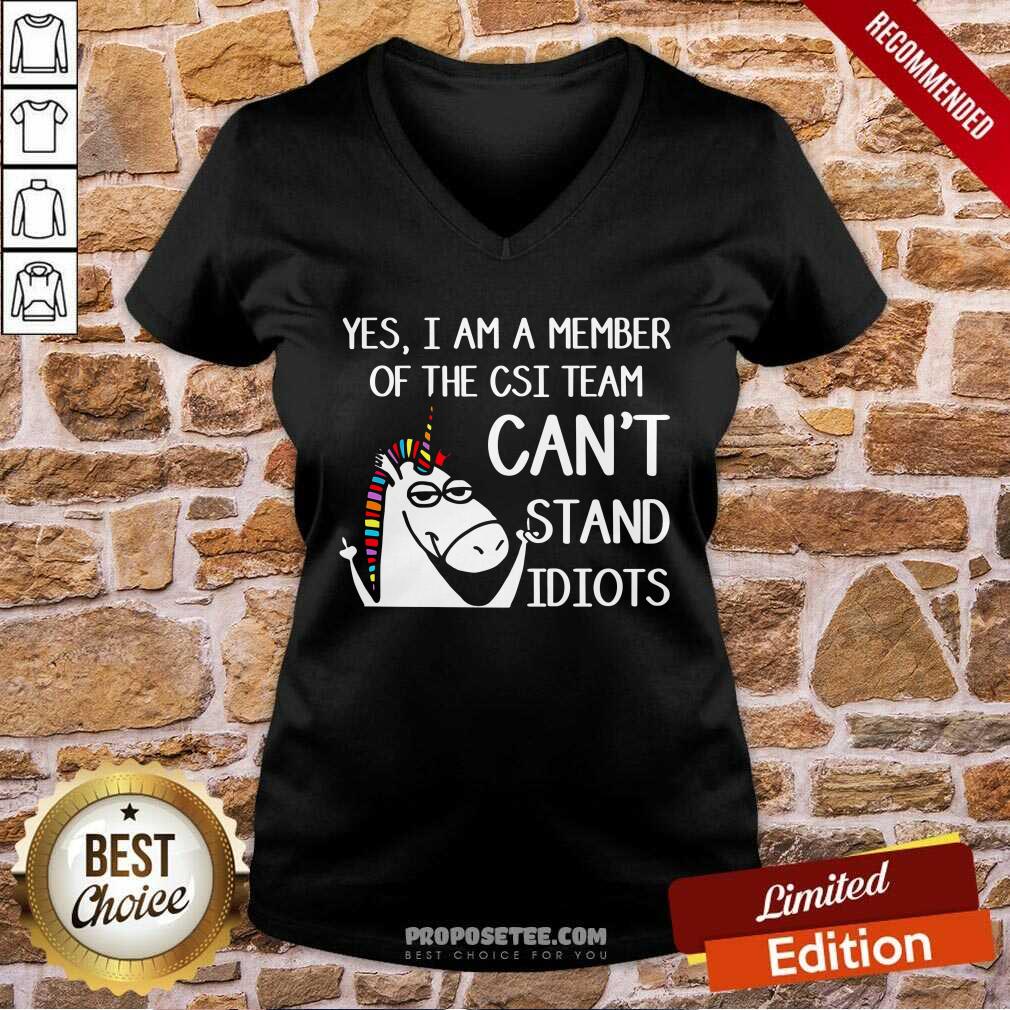 Yes Im A Member Of The Csi Team Cant Stand Idiots Shirt - Image 3