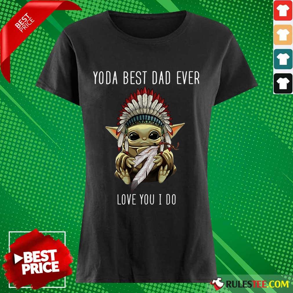 Yoda Best Dad Ever Love You Shirt - Image 3