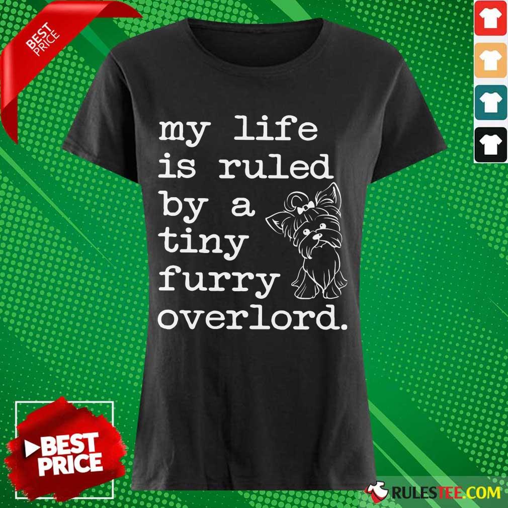 Yorkshire My Life Is Ruled By A Tiny Furry Overlord Shirt - Image 3