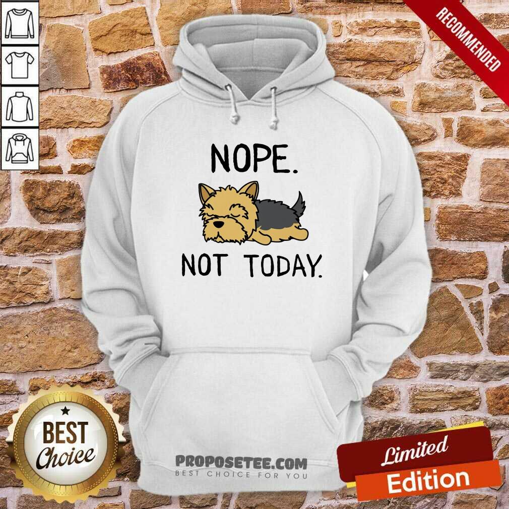 Yorkshire Terrier Nope Not Today Shirt - Image 2