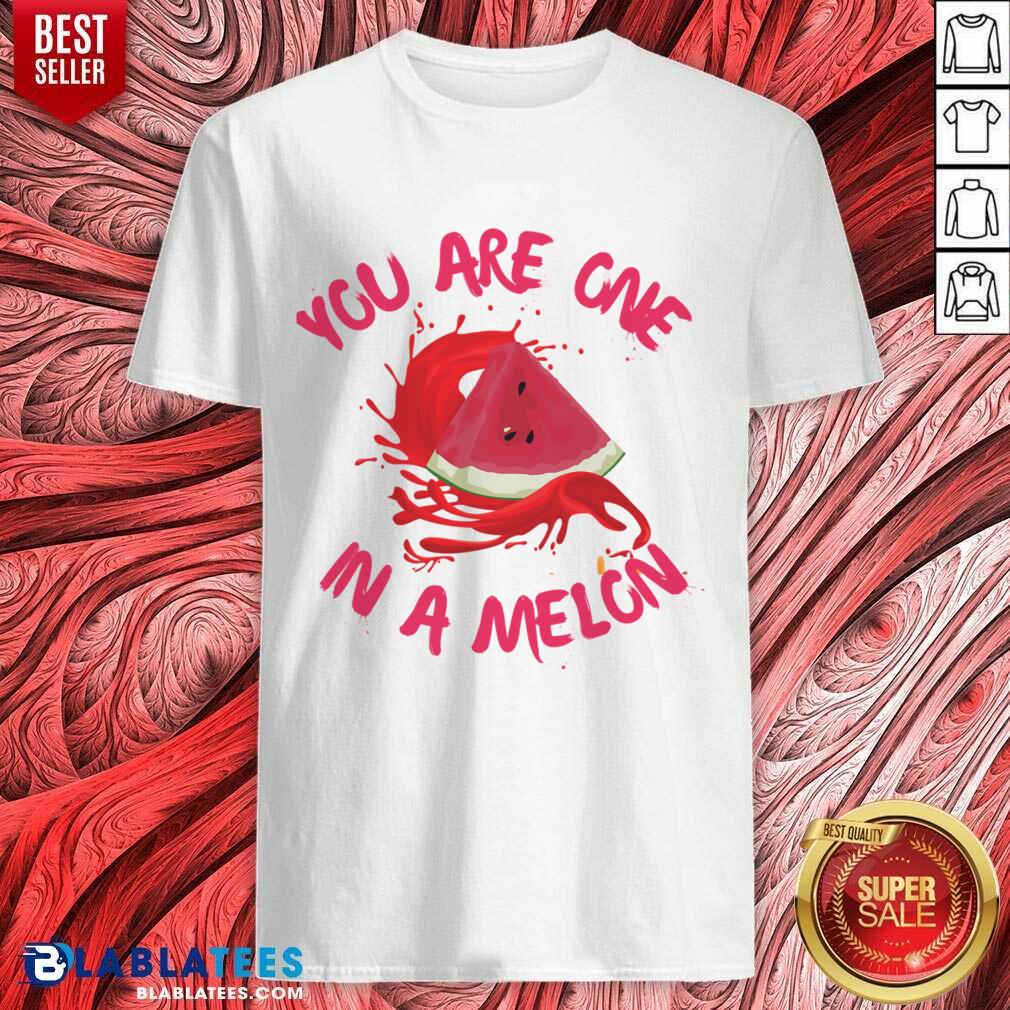 You Are One In Melon Shirt