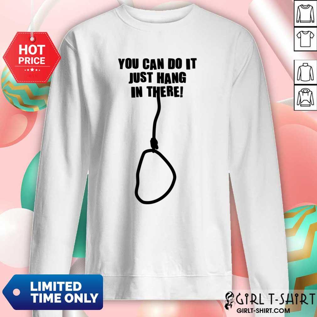 You Can Do It Just Hang It There Shirt - Image 4