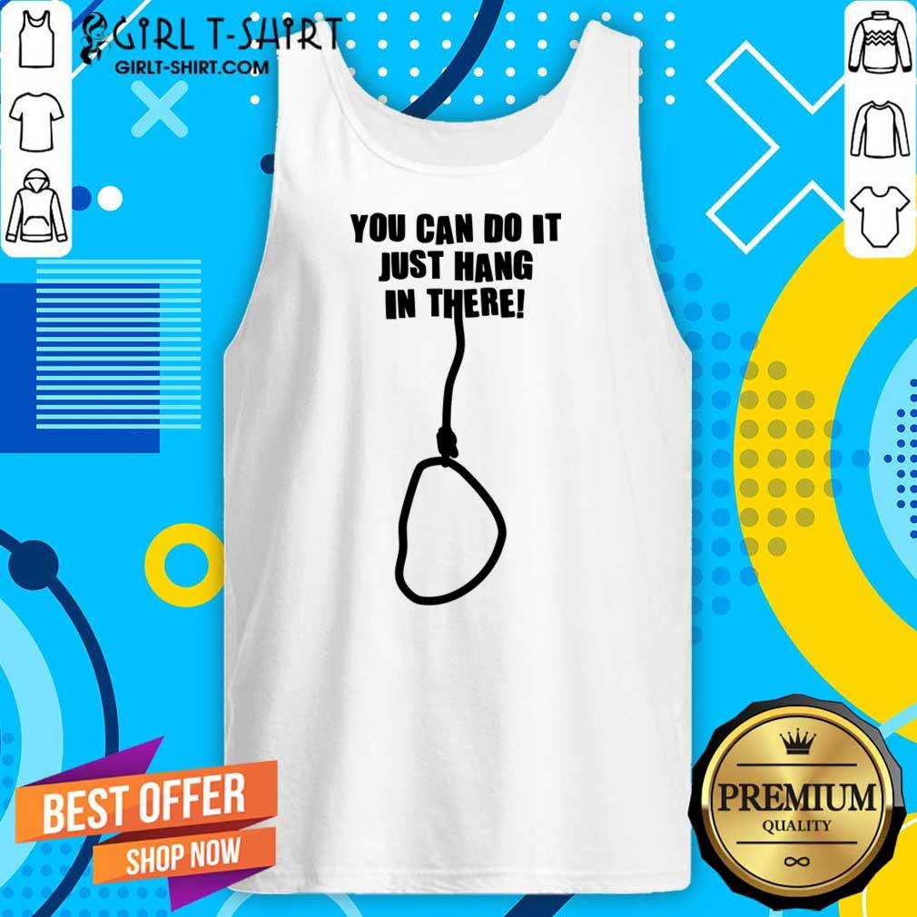 You Can Do It Just Hang It There Shirt - Image 3