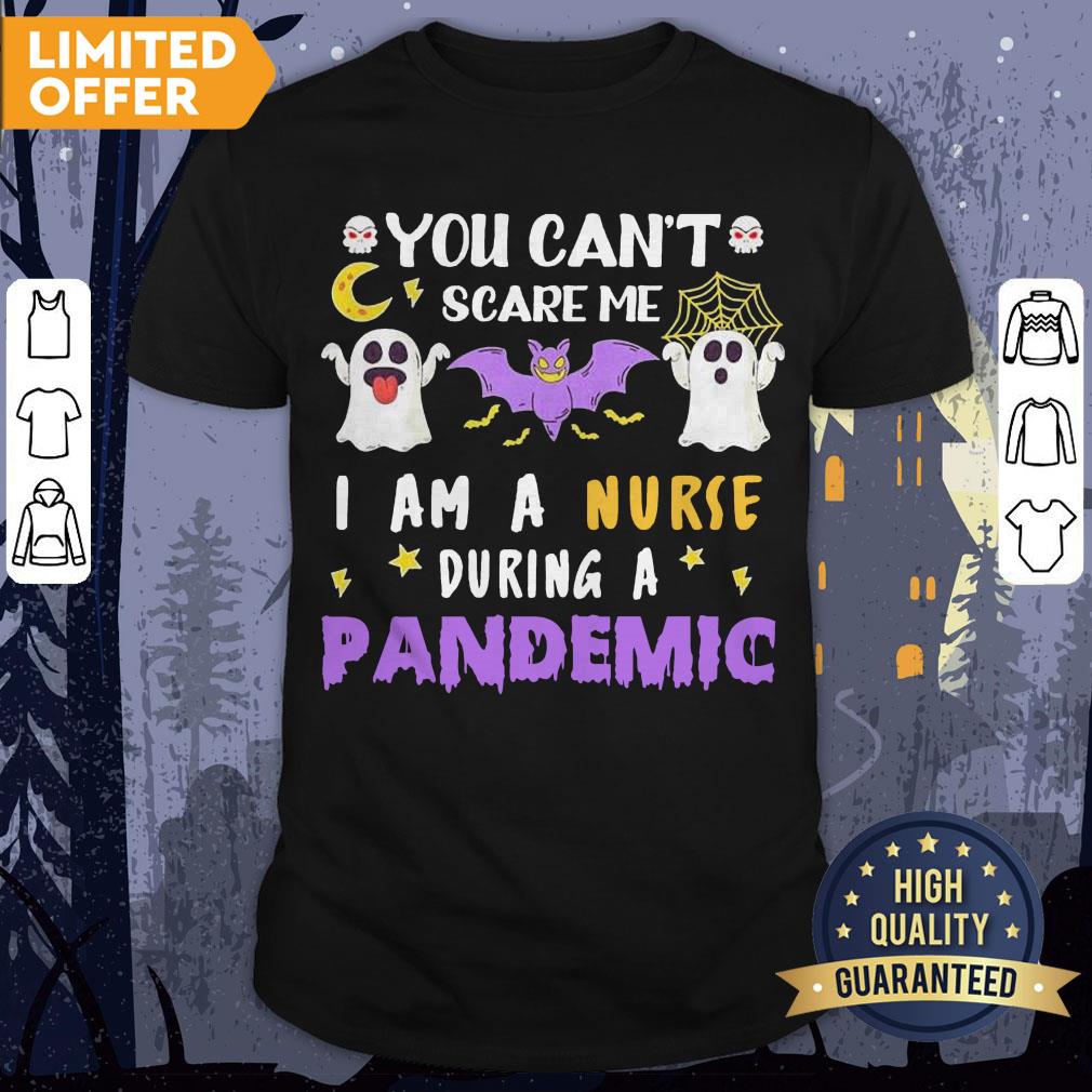 You Can't Scare Me I Am A Nurse During A Pandemic Halloween Shirt