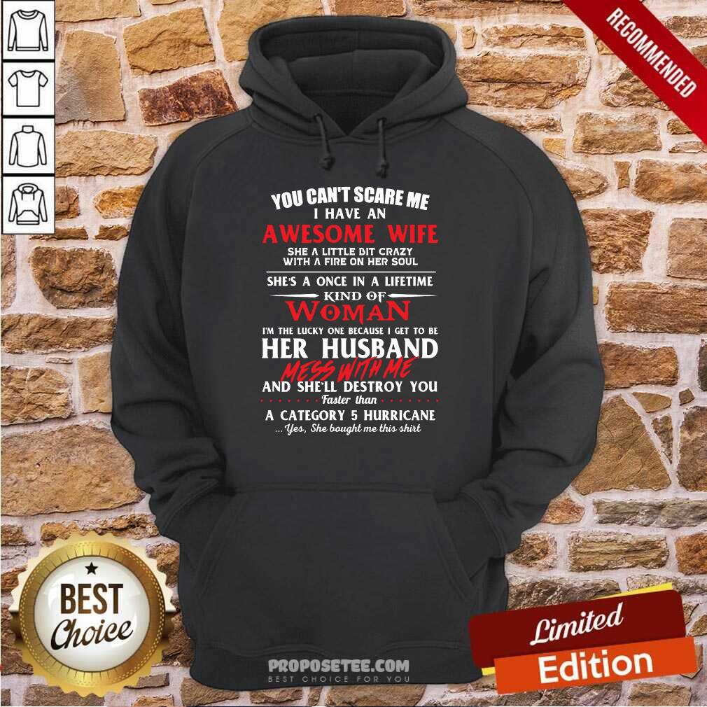 You Cant Scare Me I Have An Awesome Wife She A Little Bit Crazy Shes A Once In A Life Time Kind Of Woman Shirt - Image 2