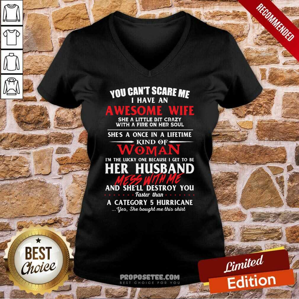 You Cant Scare Me I Have An Awesome Wife She A Little Bit Crazy Shes A Once In A Life Time Kind Of Woman Shirt - Image 3