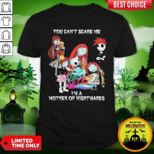 You Can’t Scare Me I’m A Mother Of Nightmares Halloween Shirt