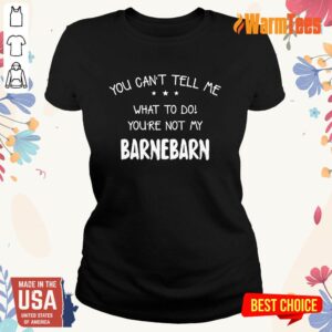 Alternative view of You Can't Tell Me Barnebarn Shirt