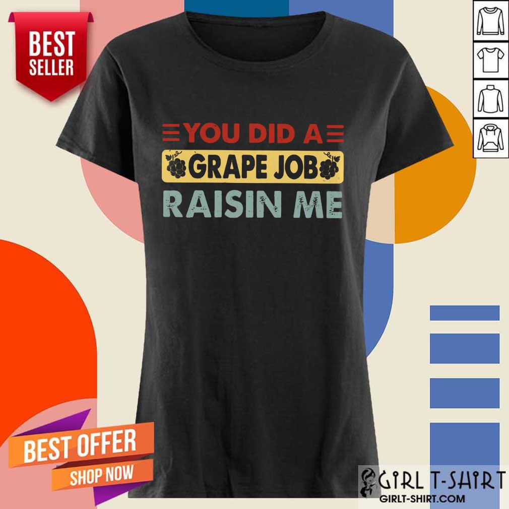 You Did A Grape Job Raisin Me Shirt - Image 2