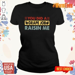 Alternative view of You Did A Grape Job Raisin Me Shirt