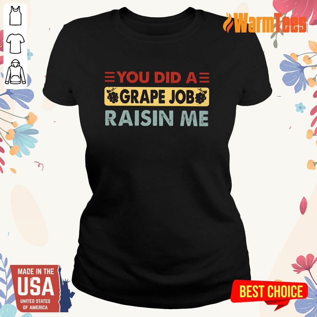 You Did A Grape Job Raisin Me Shirt - Image 2