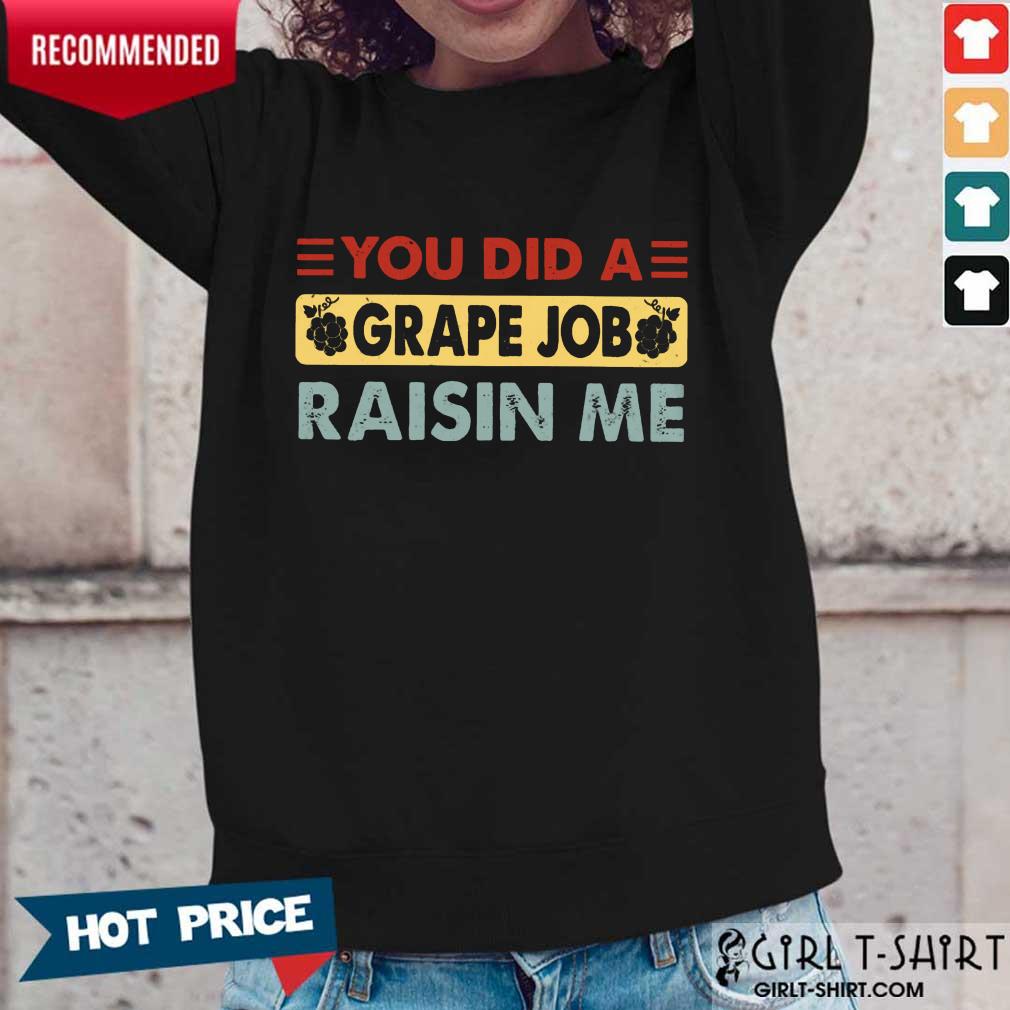 You Did A Grape Job Raisin Me Shirt - Image 5
