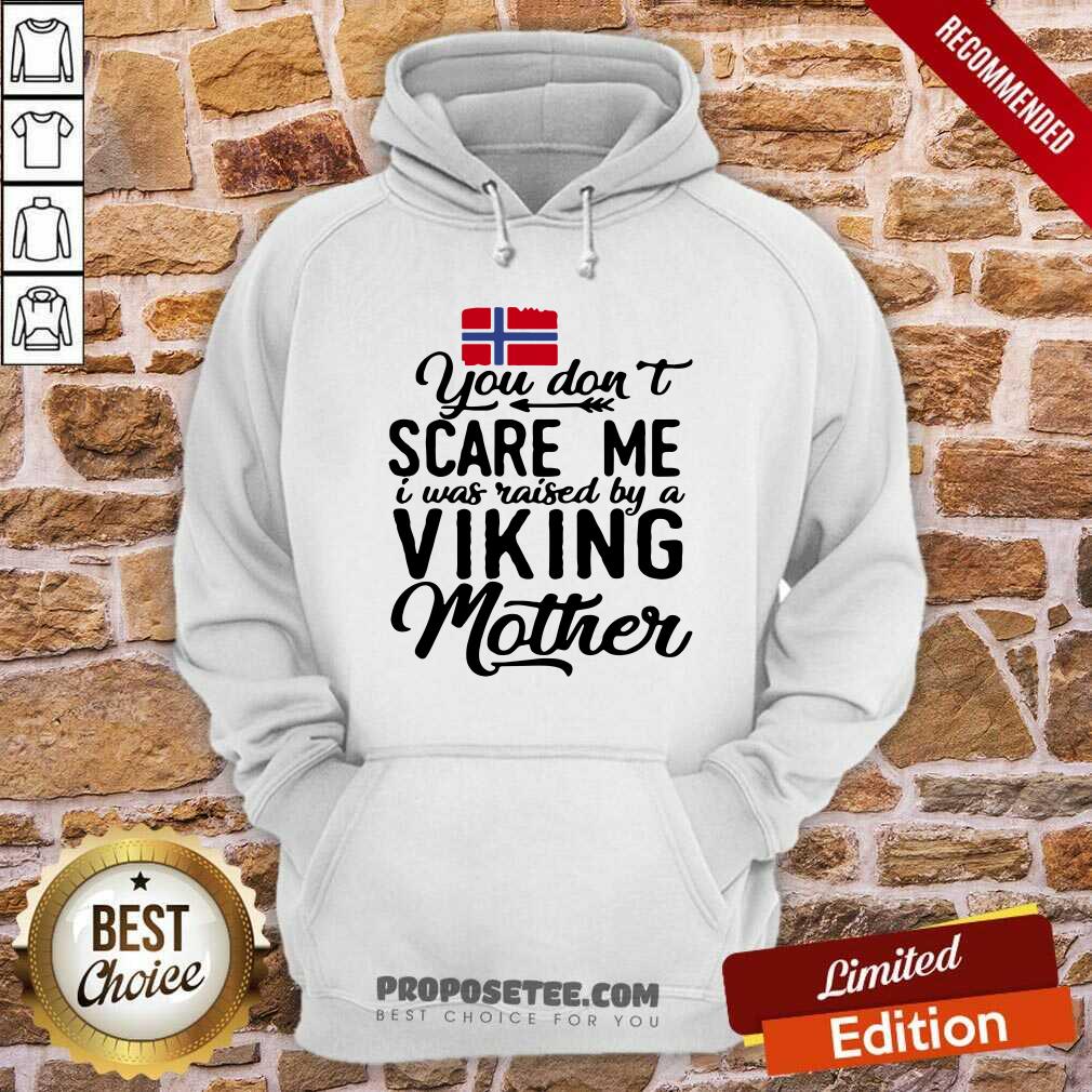 You Dont Scare Me I Was Raised By A Viking Mother Norwegian Flag Shirt - Image 2