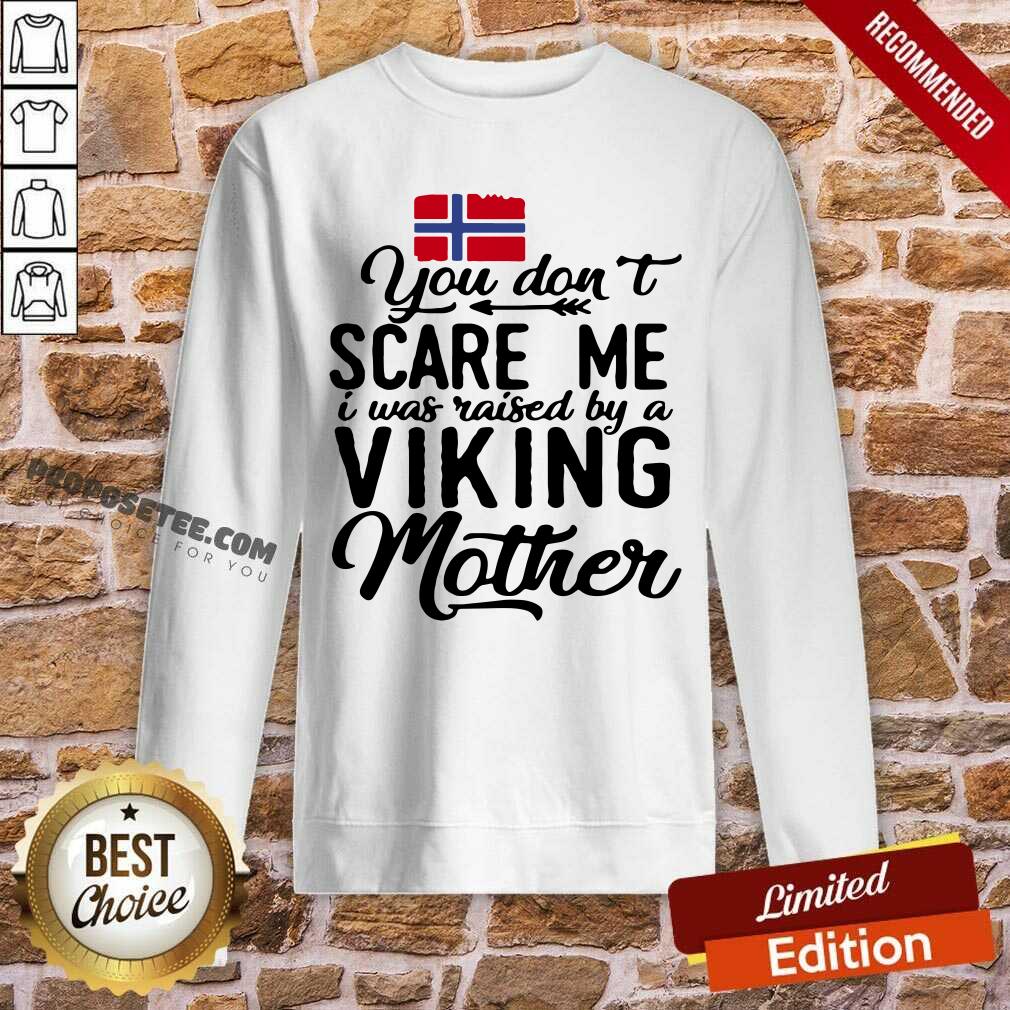 You Dont Scare Me I Was Raised By A Viking Mother Norwegian Flag Shirt - Image 5
