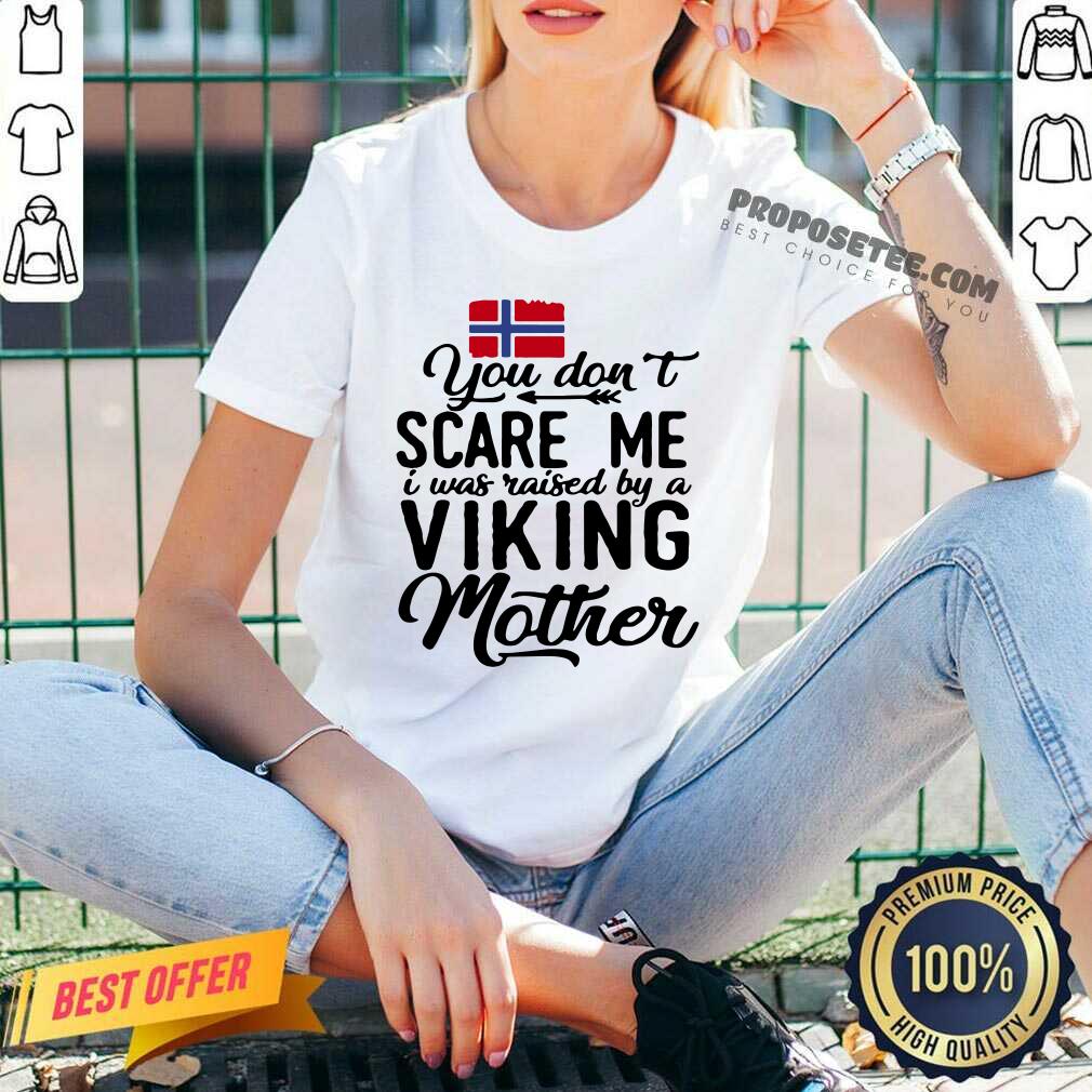 You Dont Scare Me I Was Raised By A Viking Mother Norwegian Flag Shirt - Image 3