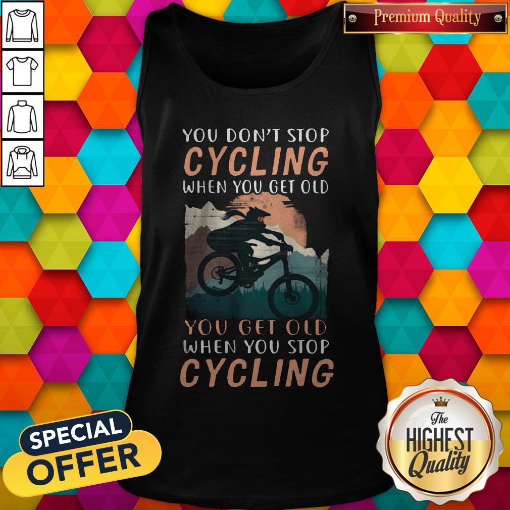 You Don’t Stop Cycling When You Get Old You Get Old When You Stop Cycling Shirt - Image 3