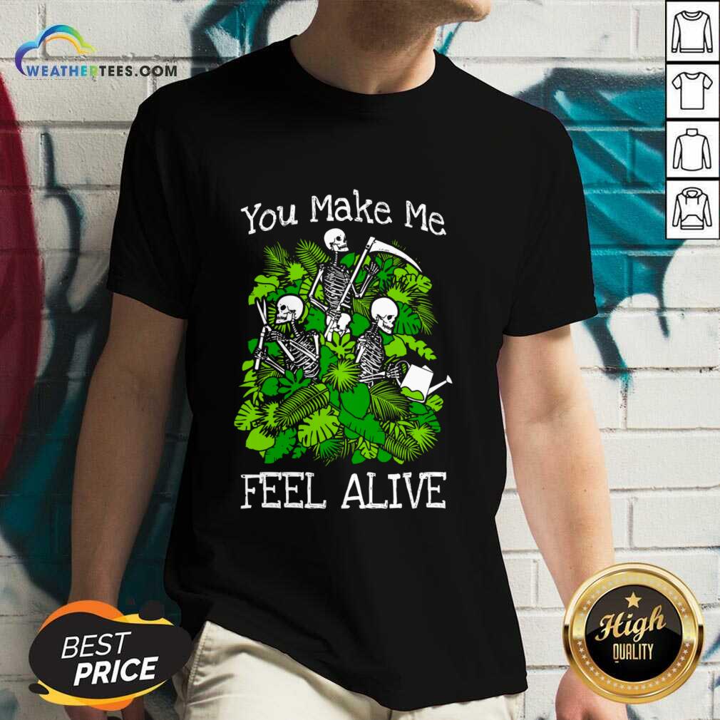 You Make Me Feel Alive Plant Lover Skeleton Goth Gardener Shirt - Image 5