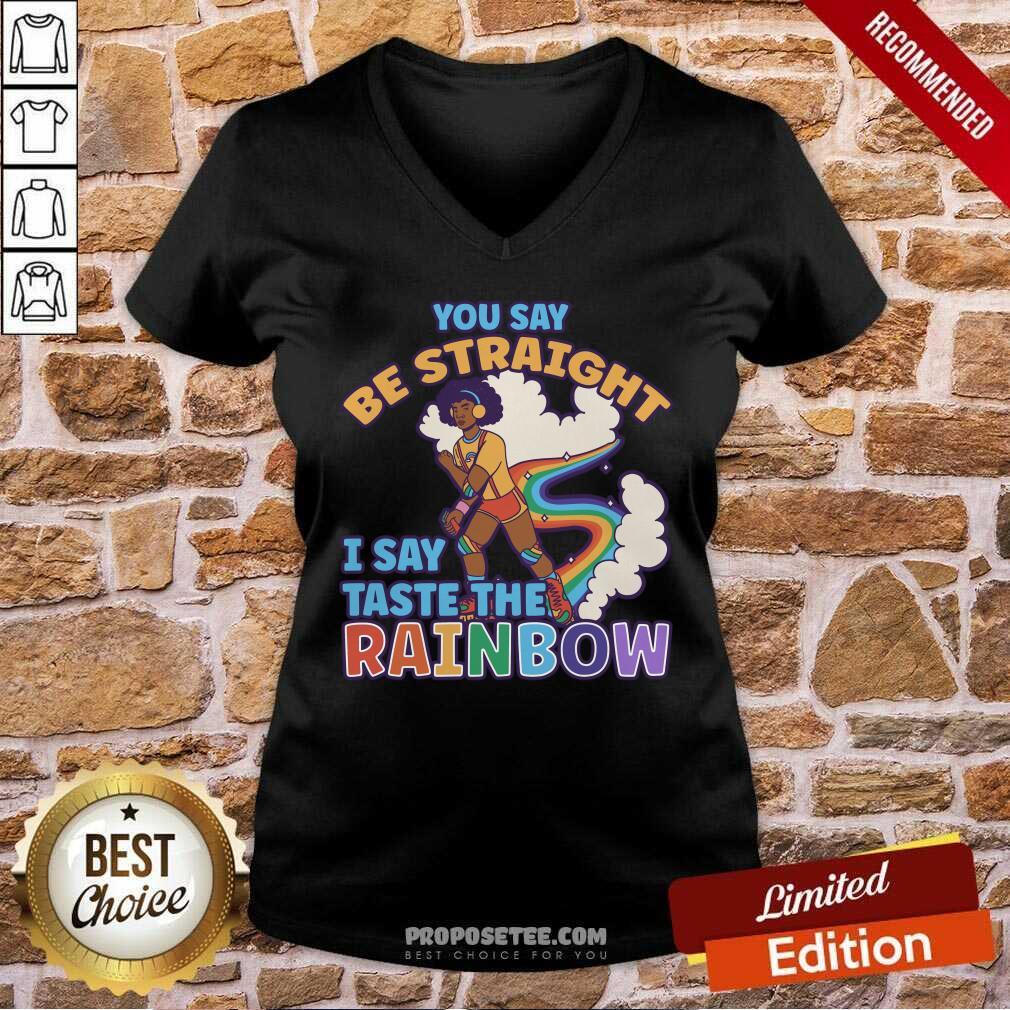 You Say Be Straight I Say Taste The Rainbow Shirt - Image 2