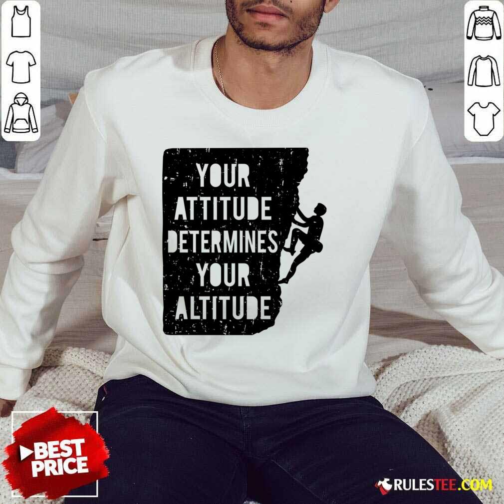 Your Attitude Determines Your Altitude Shirt - Image 4